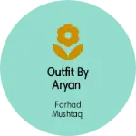 Business logo of Outfit by aryan