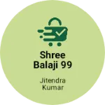 Business logo of Shree Balaji 99 store