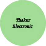 Business logo of Thakur Electronic