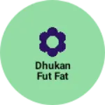 Business logo of Dhukan fut fat