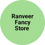 Business logo of Ranveer fancy store