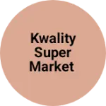 Business logo of Kwality super market