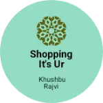 Business logo of Shopping it's ur choice