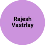 Business logo of Rajesh vastrlay