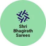 Business logo of Shri bhagirath sarees