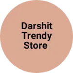 Business logo of Darshit trendy store based out of Ghaziabad