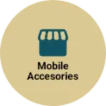 Business logo of Mobile accesories