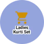Business logo of Ladies kurti set