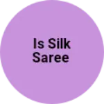 Business logo of Is silk saree