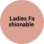 Business logo of Ladies fashionable