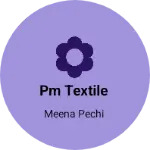 Business logo of PM Textile