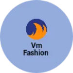 Business logo of vm fashion