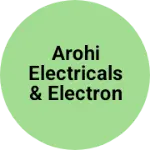 Business logo of Arohi electricals & electronics