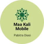 Business logo of Maa Kali Mobile store