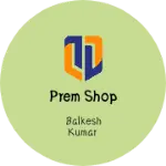 Business logo of Prem shop