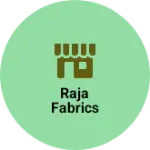 Business logo of Raja fabrics