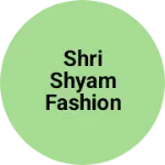 Business logo of Shri shyam fashion point