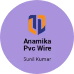 Business logo of Anamika PVC wire