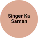 Business logo of Singer ka saman