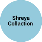 Business logo of Shreya collaction