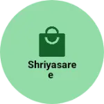 Business logo of SHRIYASAREE
