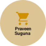 Business logo of Praveen suguna