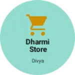 Business logo of Dharmi store