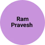 Business logo of Ram Pravesh