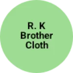 Business logo of R. K brother cloth store