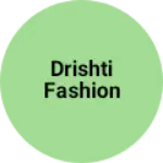 Business logo of Drishti fashion
