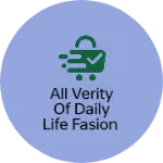 Business logo of All Verity of daily life fasion