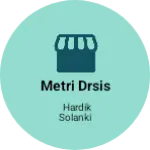 Business logo of Metri Drsis