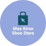 Business logo of Maa Kiran Shoe Store