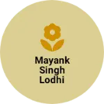 Business logo of Mayank Singh Lodhi