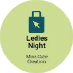 Business logo of Ledies night wear and hosiery