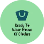 Business logo of Ready to wear house of clothes