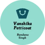 Business logo of Vanshika petticoat silai centre