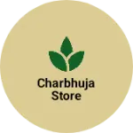 Business logo of Charbhuja Store