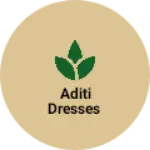 Business logo of Aditi dresses
