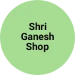 Business logo of Shri Ganesh shop