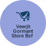 Business logo of Veerjit Gormant store BSF