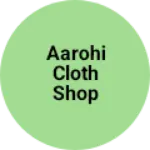Business logo of Aarohi cloth shop