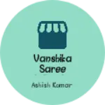 Business logo of Vanshika saree collection