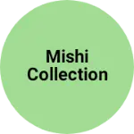Business logo of MISHI COLLECTION