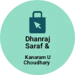 Business logo of Dhanraj saraf & jewellrs