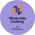 Business logo of Whole sale clothing