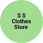 Business logo of S s Clothes Store