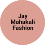 Business logo of Jay mahakali fashion