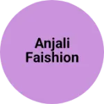 Business logo of Anjali faishion