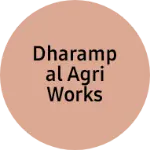 Business logo of Dharampal agri works